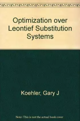 Couverture du produit · Optimization over Leontief Substitution Systems.