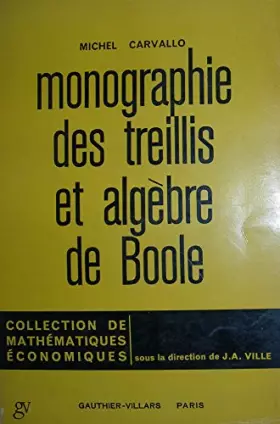 Couverture du produit · Monographie des treillis et algebre de Boole