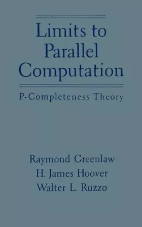 Couverture du produit · Limits to Parallel Computation: P-Completeness Theory