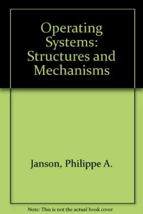 Couverture du produit · Operating Systems: Structures and Mechanisms