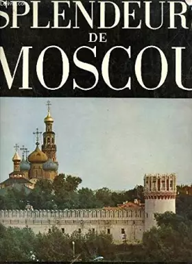 Couverture du produit · Splendeurs de Moscou et de ses environs.