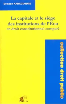 Couverture du produit · La Capitale et le Siege des Institutions de l'Etat en Droit Constitut Ionnel Compare