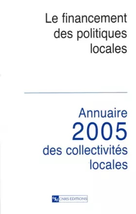 Couverture du produit · Le financement des politiques locales : Annuaire 2005 des collectivités locales