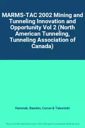 Couverture du produit · MARMS-TAC 2002 Mining and Tunneling Innovation and Opportunity Vol 2 (North American Tunneling, Tunneling Association of Canada