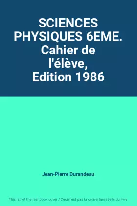 Couverture du produit · SCIENCES PHYSIQUES 6EME. Cahier de l'élève, Edition 1986