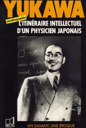 Couverture du produit · YUKAWA 1907-1981, Tabibito le voyageur, L'itinéraire intellectuel d'un physicien japonais