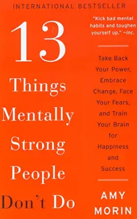 Couverture du produit · 13 Things Mentally Strong People Don't Do: Take Back Your Power, Embrace Change, Face Your Fears, and Train Your Brain for Happ