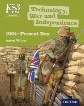 Couverture du produit · Key Stage 3 History by Aaron Wilkes: Technology, War and Independence 1901-Present Day Student Book