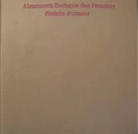 Couverture du produit · PLAISIRS D'AMOUR - ALMANACH EROTIQUE DES FEMMES