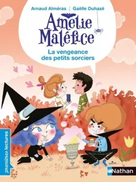 Couverture du produit · Amélie Maléfice - La vengeance des petits sorciers - Lecture CP Niveau 3 - Dès 6 ans
