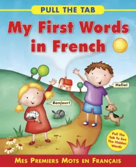 Couverture du produit · My First Words in French- Mes Premiers Mots En Francais: Pull the Tab to See the Hidden Words!