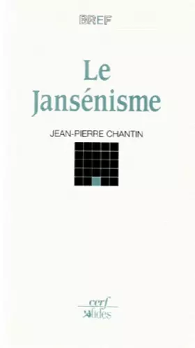 Couverture du produit · Le Jansénisme - Entre hérésie imaginaire et résistance catholique (XVII-XIXe siècle)