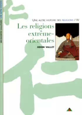 Couverture du produit · Une autre histoire des religions, tome 4 : Les Religions extrême-orientales