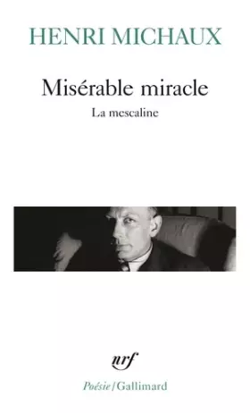 Couverture du produit · Misérable miracle : La Mescaline, avec quarante-huit dessins et documents manuscrits de l'auteur