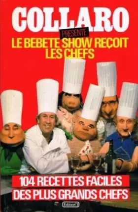Couverture du produit · Collaro Présente Le Bebete Show Reçoit Les Chefs