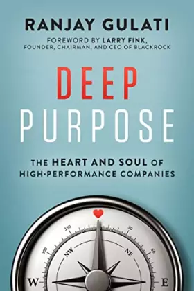 Couverture du produit · Deep Purpose: The Heart and Soul of High-Performance Companies