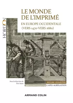 Couverture du produit · Le monde de l'imprimé en Europe occidentale 1470-1680 - Capes-Agrég Histoire-Géographie: Mains-d'oeuvre artisanales et industri