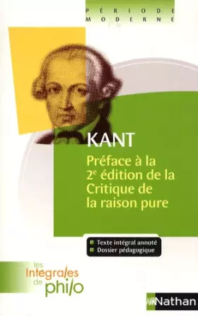 Couverture du produit · Intégrales de Philo - KANT, Préface à la deuxième édition de la Critique de la Raison Pure