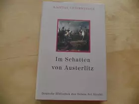 Couverture du produit · Im Schatten von Austerlitz (Deutsche Bibliothek des Ostens) - Kajetan Unterweeger