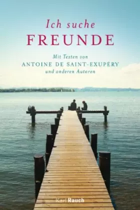 Couverture du produit · Ich suche Freunde: Mit Texten von Antoine de Saint-Exupéry und anderen Autoren