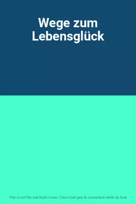 Couverture du produit · Wege zum Lebensglück