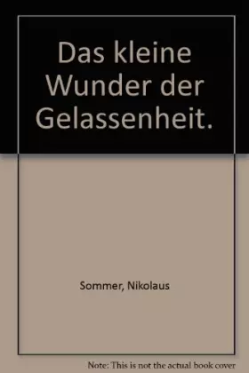 Couverture du produit · Das kleine Wunder der Gelassenheit.