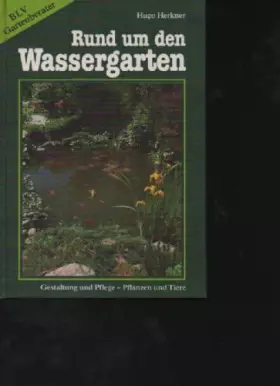 Couverture du produit · Rund um den Wassergarten, Gestaltung und Pflege - Pflanzen und Tiere