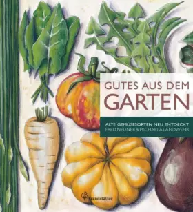 Couverture du produit · Gutes aus dem Garten - Alte Gemüsesorten neu entdeckt