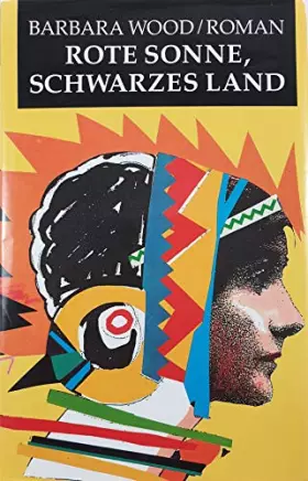 Couverture du produit · Rote Sonne, schwarzes Land : Roman. Aus d. Amerikan. von Manfred Ohl u. Hans Sartorius