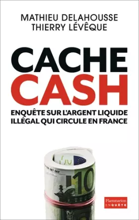 Couverture du produit · Cache Cash : Enquête sur l'argent liquide illégal qui circule en France