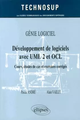 Couverture du produit · Génie Logiciel : Développement de Logiciels avec UML 2 et OCL Cours Études de Cas et Exercices Corrigés Niveau B