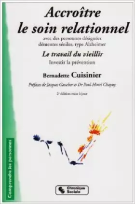 Couverture du produit · Accroître le soin relationnel avec des personnes désignées démentes séniles type Alzheimer de Bernadette Cuisinier,Jacques Gauc