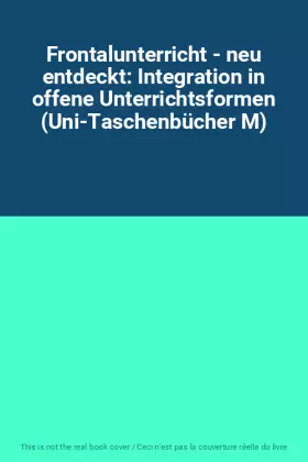 Couverture du produit · Frontalunterricht - neu entdeckt: Integration in offene Unterrichtsformen (Uni-Taschenbücher M)