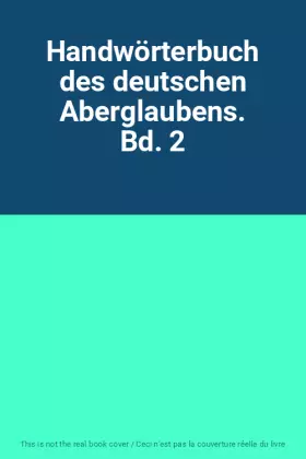 Couverture du produit · Handwörterbuch des deutschen Aberglaubens. Bd. 2