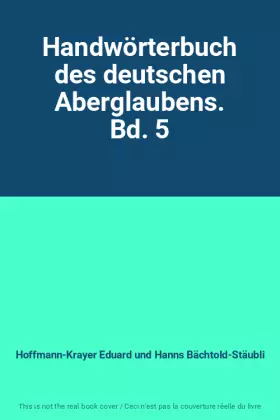 Couverture du produit · Handwörterbuch des deutschen Aberglaubens. Bd. 5