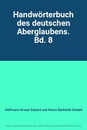 Couverture du produit · Handwörterbuch des deutschen Aberglaubens. Bd. 8