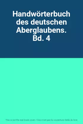 Couverture du produit · Handwörterbuch des deutschen Aberglaubens. Bd. 4