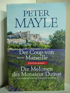 Couverture du produit · Der Coup von Marseille. Die Melonen des Monsieur Dumas. Ein unterhaltsames Provence-Lexikon. Doppelband
