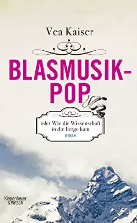 Couverture du produit · Blasmusikpop oder Wie die Wissenschaft in die Berge kam: Roman