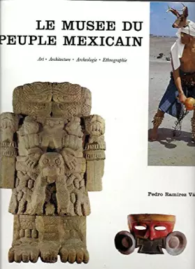 Couverture du produit · Le Musée du Peuple Méxicain, Art, Architecture, Archéologie, Anthropologie