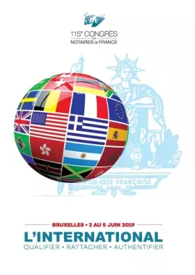 Couverture du produit · L'international: Qualifier- Rattacher - Authentifier. 115e congrès des notaires de France. Bruxelles, 2 au 5 juin 2019