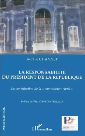 Couverture du produit · La responsabilité du président de la République: La contribution de la commission Avril""