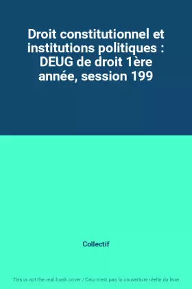 Couverture du produit · Droit constitutionnel et institutions politiques : DEUG de droit 1ère année, session 199