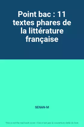 Couverture du produit · Point bac : 11 textes phares de la littérature française