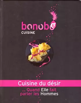 Couverture du produit · Bonobo cuisine, cuisine du désir…Quand elle fait parler les hommes