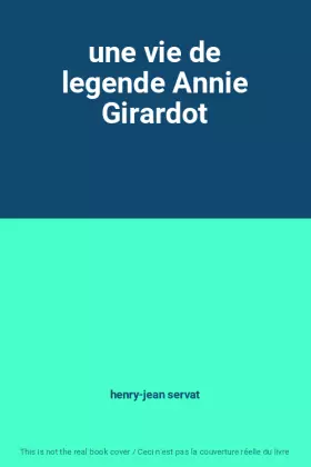 Couverture du produit · une vie de legende Annie Girardot
