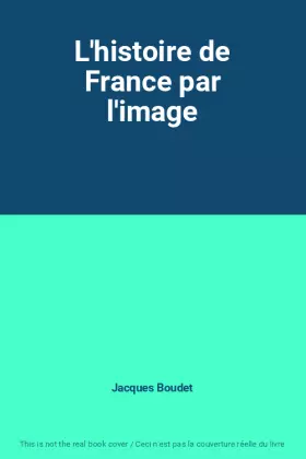 Couverture du produit · L'histoire de France par l'image