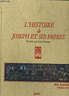 Couverture du produit · L'histoire de Joseph et de ses freres illustree par Laura Rosano - Bible de Jerusalem - Genese 24 a 50