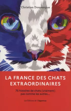 Couverture du produit · La France des chats extraordinaires - 75 histoires de chats p(vraiment) pas comme les autres...