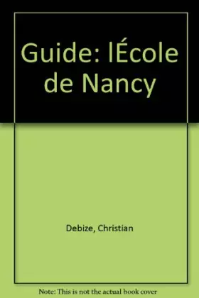 Couverture du produit · L'Ecole de Nancy : guide